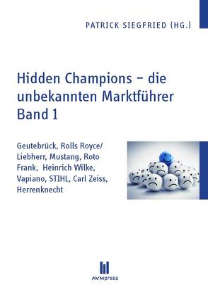 Hidden Champions – die unbekannten Marktführer – Band 1 von Siegfried,  Patrick