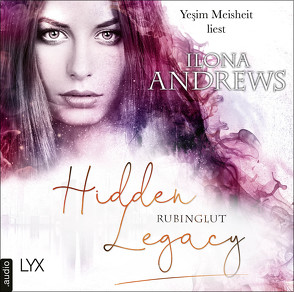 Hidden Legacy – Rubinglut von Andrews,  Ilona, Aubron-Bülles,  Marcel, Meisheit,  Yesim