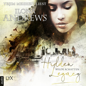 Hidden Legacy – Wilde Schatten von Andrews,  Ilona, Meisheit,  Yesim