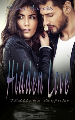 Hidden Love – Tödliche Gefahr von Jacobs,  Lina