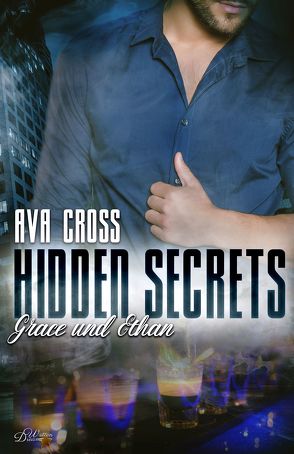 Hidden Secrets: Grace und Ethan von Cross,  Ava