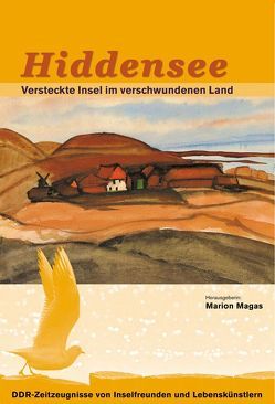 Hiddensee – Versteckte Insel im verschwundenen Land von Arendt,  Ulrich, Braun,  Volker, Buhss,  Werner, Kunat,  Günter, Magas,  Marion, Tiepolt,  Arnim