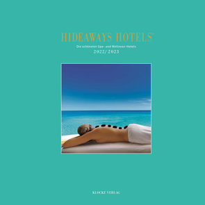 Hideaways Hotels. Die schönsten Spa- und Wellness-Hotels / 2022/2023 von Bala,  Andrea, Isringhausen,  Gabriele, Standl,  Günter, Teichgräber,  Bernd