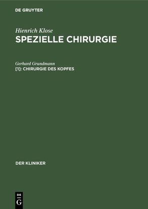 Hienrich Klose: Spezielle Chirurgie / Chirurgie des Kopfes von Grundmann,  Gerhard