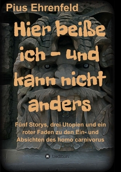 Hier beiße ich – und kann nicht anders von Ehrenfeld,  Pius