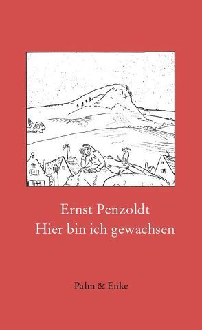 Hier bin ich gewachsen von Penzoldt,  Ernst