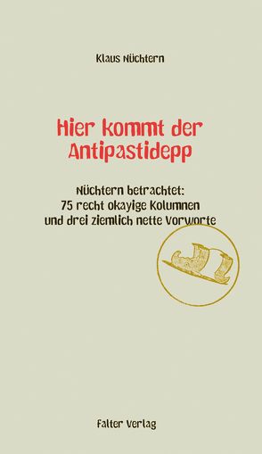 Hier kommt der Antipastidepp von Nüchtern,  Klaus