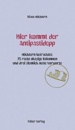 Hier kommt der Antipastidepp von Nüchtern,  Klaus