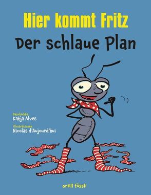 Hier kommt Fritz – Der schlaue Plan von Alves,  Katja, D'Aujourd'hui,  Nicolas