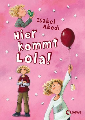 Hier kommt Lola! von Abedi,  Isabel, Henze,  Dagmar