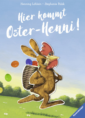 Hier kommt Oster-Henni! von Löhlein,  Henning, Polák,  Stephanie