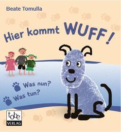 Hier kommt WUFF! von Tomulla,  Beate