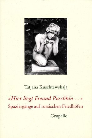 Hier liegt Freund Puschkin… von Kuschtewskaja,  Tatjana, Tschörtner,  Ilse