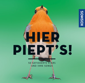 Hier piept´s! – Gefiederte Stars und ihre Songs von Roché,  Jean C., Schmid,  Ulrich