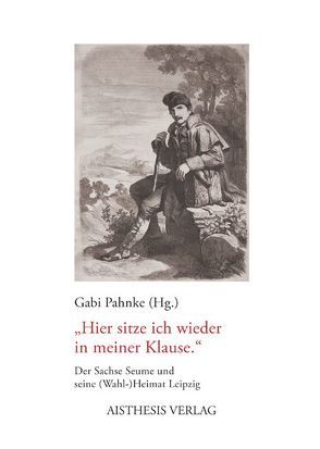 „Hier sitze ich wieder in meiner Klause.“ von Buttkereit,  Helge, Glaser,  Margrit, Henzel,  Katrin, Löffler,  Henner, Löffler,  Katrin, Meyer,  Urs, Meyer-Thurow,  Georg, Musmann,  Lois, Pahnke,  Gabi, Schmotz,  Theresa, Seiderer,  Georg, Stockinger,  Ludwig, Straßberger,  Andres