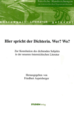 Hier spricht der Dichterin. Wer? Wo? von Aspetsberger,  Friedbert