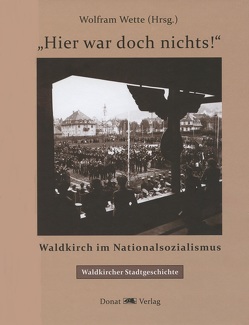 „Hier war doch nichts!“ von Bannwarth,  Armin, Battran,  Hagen, Bentin,  Marion, Berg,  Aloys, Berg,  Eva-Maria, Bermhard,  Ralph, Bollin,  Monika, Bosch,  Manfred, Burkhart,  Roland, Dettling,  Jürgen, Fischer-Weissberger,  Ulrich, Götzmann,  Roman, Gütermann,  Alexandra, Haumann,  Heiko, Hoffmann,  Martin, Holecek,  Heidi, Leibinger,  Richard, Maier,  Johannes, Maier,  Josef, Maier,  Matthias, Metzeler,  Dirk, Meynen,  Daniel, Reich,  Martina, Schepers,  Felicitas, Schweizer,  Herbert, Siegel,  Helmut, Wegmann,  Heiko, Wette,  Wolfgang, Wette,  Wolfram