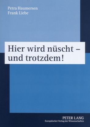 Hier wird nüscht – und trotzdem! von Haumersen,  Petra, Liebe,  Frank