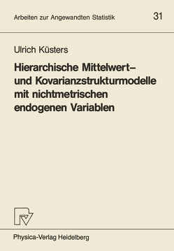 Hierarchische Mittelwert- und Kovarianzstrukturmodelle mit nichtmetrischen endogenen Variablen von Küsters,  Ulrich