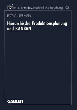 Hierarchische Produktionsplanung und KANBAN von Lermen,  Patrick