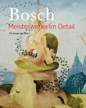 Bosch – Meisterwerke im Detail von Borchert,  Till-Holger