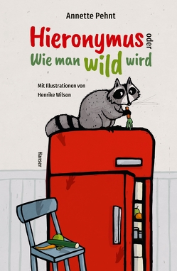 Hieronymus oder Wie man wild wird von Pehnt,  Annette, Wilson,  Henrike