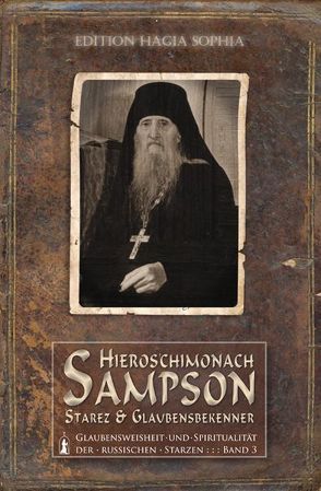 Hieros’chimonach Sampson — Starez und Glaubensbekenner von Fernbach,  Gregor, Häcki,  Eugen, Maleyev,  Mikhail, Prokopij,  Hierodiakon Prokopij