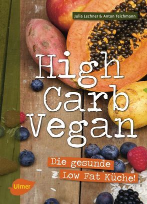 High Carb Vegan von Lechner,  Julia, Teichmann,  Anton