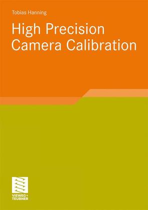 High Precision Camera Calibration von Hanning,  Tobias