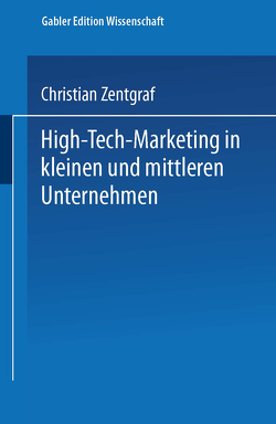 High-Tech-Marketing in kleinen und mittleren Unternehmen von Zentgraf,  Christian