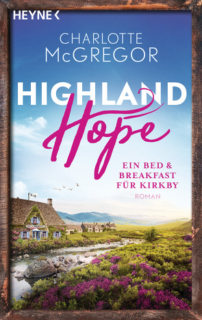 Highland Hope 1 – Ein Bed & Breakfast für Kirkby von McGregor,  Charlotte