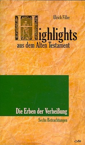 Highlights aus dem Alten Testament / Highlights aus dem Alten Testament (Band III) – Erben der Verheißung von Filler,  Ulrich