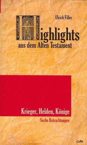 Highlights aus dem Alten Testament / Highlights aus dem Alten Testament (Band V): Krieger, Helden, Könige von Filler,  Ulrich