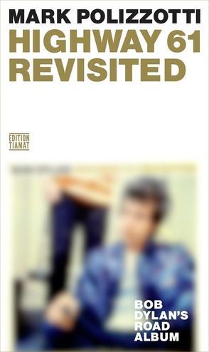 Highway 61 Revisited von Heikamp,  Christine, Polizzotti,  Mark