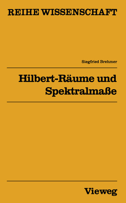 Hilbert-Räume und Spektralmaße von Brehmer,  Siegfried