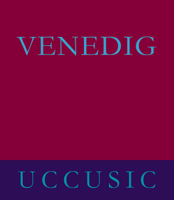 HILDA UCCUSIC – VENEDIG von Höhs,  Liselotte, Huisman,  Loek, Neufert,  Andreas, Schwarzer,  Frederike, Schwarzer,  Karl, Tötschinger,  Gerhard, Uccusic,  Hilda