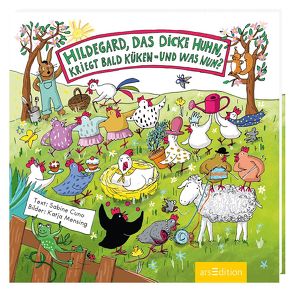 Hildegard, das dicke Huhn, kriegt bald Küken – und was nun? von Cuno,  Sabine, Mensing,  Katja