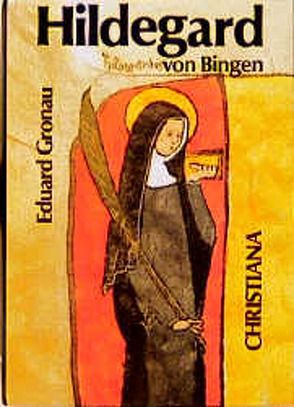 Hildegard von Bingen von Gronau,  Eduard, Guillet,  Arnold, Holböck,  Ferdinand, Slominski,  Josef A