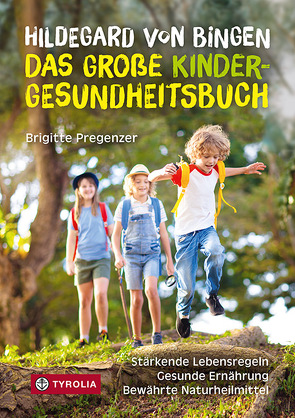 Hildegard von Bingen – das große Kinder-Gesundheitsbuch von Pregenzer,  Brigitte