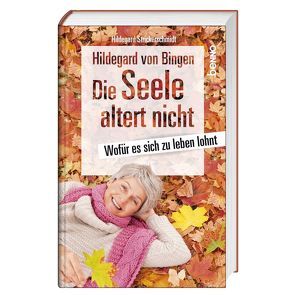 Hildegard von Bingen – Die Seele altert nicht von Strickerschmidt,  Hildegard