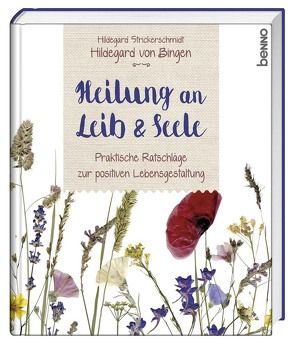 Hildegard von Bingen – Heilung an Leib und Seele von Strickerschmidt,  Hildegard