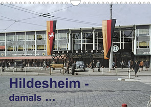 Hildesheim – damals … (Wandkalender 2023 DIN A4 quer) von Schulz-Dostal,  Michael