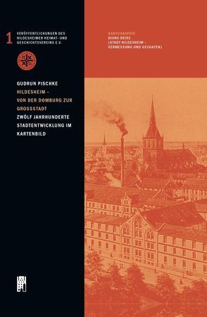 Hildesheim – Von der Domburg zur Großstadt von Deike,  Diana, Pischke,  Gudrun