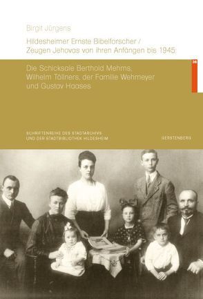 Hildesheimer Ernste Bibelforscher/Zeugen Jehovas von ihren Anfängen bis 1945: Die Schicksale Berthold Mehms, Wilhelm Töllners, der Familie Wehmeyer und Gustav Haases von Jürgens,  Birgit