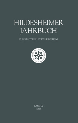 Hildesheimer Jahrbuch für Stadt und Stift Hildesheim Band 92/2020 von Abromeit,  Sven, Blaich,  Markus C., Boltzendahl,  Sabine, Braem,  Harald, Brand,  Sabine, Buhrmester-Rischmüller,  Astrid, Busch,  Astrid, Gassmann,  Claudia, Häger,  Hartmut, Hammer-Sohns,  Rotraut, Heineke,  Karl-Heinz, Kaether,  Hans-Ullrich, Kampen,  Elisabeth, Klaube,  Manfred, Köhler,  Johannes, Lembke,  Katrin, Libera,  Mirella, Lukas,  Michael, Rathenow,  Margot, Salzmann,  Christoph, Schmerbauch,  Maik, Schütz,  Michael, Seibold,  Gerhard, Stein,  Helga, Zwingelberg,  Thorsten