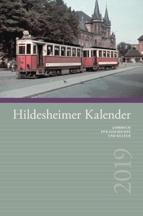 Hildesheimer Kalender 2019 von Abromeit,  Sven, Arndt,  Klaus, Bürig,  Ewald, Finke,  Jutta, Gerstenberg,  Bruno, Gronau,  Veronika, Häger,  Hartmut, Heineke,  Karl-Heinz, Höhl,  Claudia, Klimmt,  Günter, Kronenberg,  Axel Christoph, Lutz,  Gerhard, Maciejewski,  Walter, Oesterley,  Jürgen, Olms,  W. Georg, Pflaumann,  Ingrid, Pollich-Post,  Claudia, Prauss,  Christina, Prinz,  Felix, Retelsdorf,  Wolfgang, Röhrs,  Christoph, Schmitz,  Bettina, Spiekermann,  Antje, Tast,  Brigitte, Tast,  Hans-Jürgen, Vogt,  Gabriele