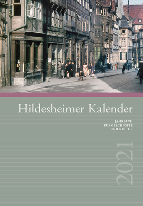 Hildesheimer Kalender 2021 von Abromeit,  Sven, Arndt,  Klaus, Bürig,  Ewald, Dicke,  Werner, Finke,  Jutta, Gerstenberg,  Bruno, Göstemeyer,  Albrecht, Gronau,  Veronika, Häger,  Hartmut, Haunhorst,  Benno, Heineke,  Karl-Heinz, Kalkmann,  Hans-Oiseau, Klaube,  Manfred, Klimmt,  Günter, Köster,  Fredy, Lukas,  Michael, Maciejewski,  Walter, Meyer,  Margarete, Olms,  W. Georg, Pflaumann,  Ingrid, Picker,  Gerlinde, Pollich-Post,  Claudia, Schiewek,  Margrid, Schütte,  Franz, Tapmeyer,  Monika, Tast,  Brigitte, Tast,  Hans-Jürgen