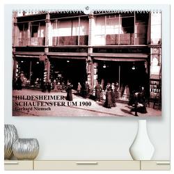 Hildesheimer Schaufenster um 1900 (hochwertiger Premium Wandkalender 2024 DIN A2 quer), Kunstdruck in Hochglanz von Niemsch,  Gerhard