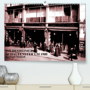 Hildesheimer Schaufenster um 1900 (Premium, hochwertiger DIN A2 Wandkalender 2022, Kunstdruck in Hochglanz) von Niemsch,  Gerhard