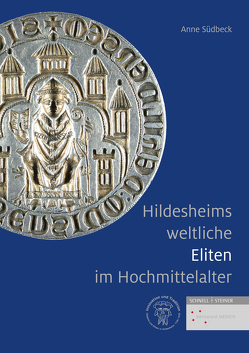 Hildesheims weltliche Eliten im Hochmittelalter von Südbeck,  Anne